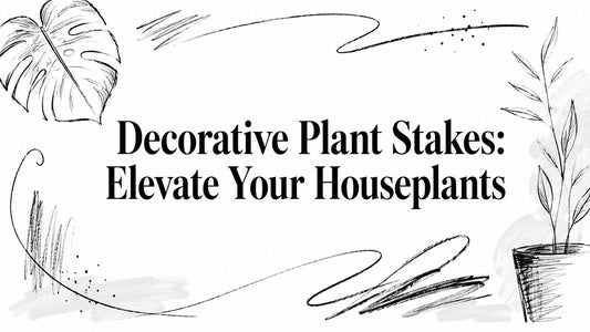 Decorative Plant Stakes: Elevate Your Houseplants
