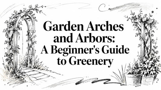 Garden Arches and Arbors: A Beginner's Guide to Greenery