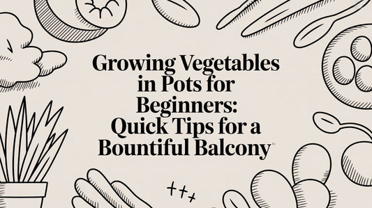 Growing Vegetables in Pots for Beginners: A Simple Guide to a Bountiful Balcony