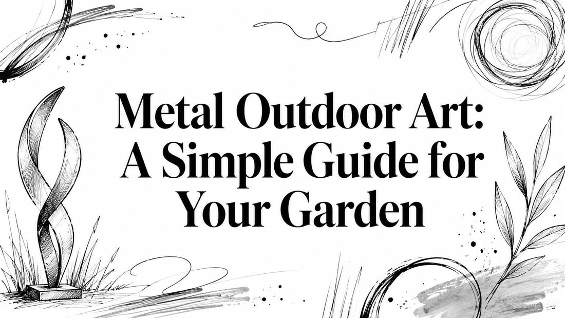 Metal Outdoor Art: A Simple Guide for Your Garden