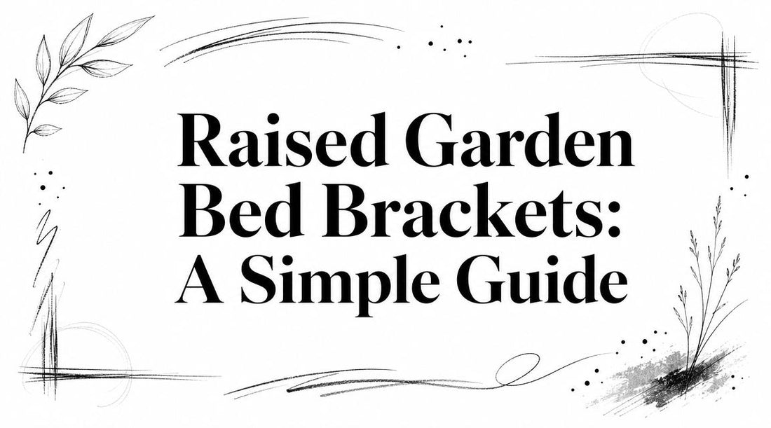 Raised Garden Bed Brackets: A Simple Guide