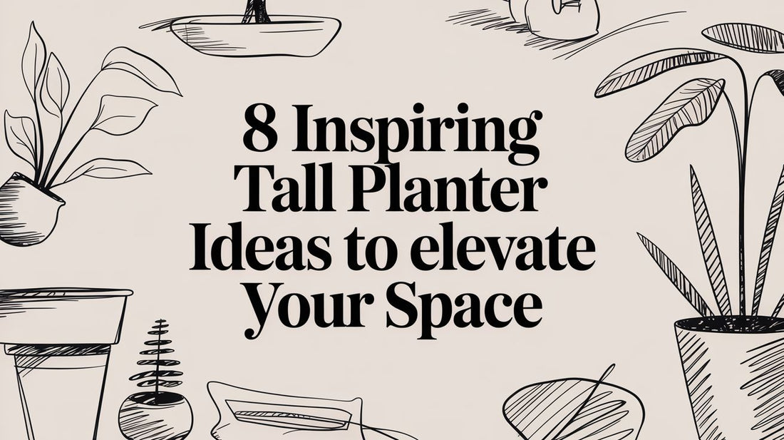 8 Inspiring Tall Planter Ideas to Elevate Your Space